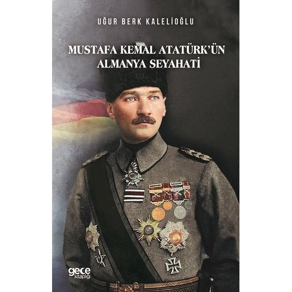 Mustafa Kemal Atatürk'ün Almanya Seyahati | Gece Kitaplığı (Ciltli)