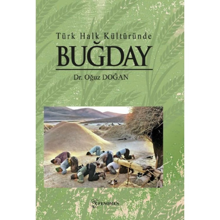 Türk Halk Kültüründe Buğday | Fenomen Yayıncılık (Ciltsiz)