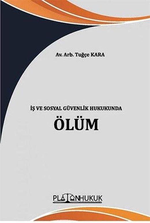 İş ve Sosyal Güvenlik Hukukunda Ölüm | Platon Hukuk Yayınevi (İnce Kapak)
