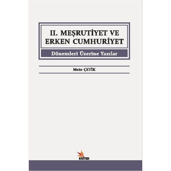 İkinci Meşrutiyet ve Erken Cumhuriyet Dönemleri Üzerine Yazılar | Kriter (İnce Kapak)