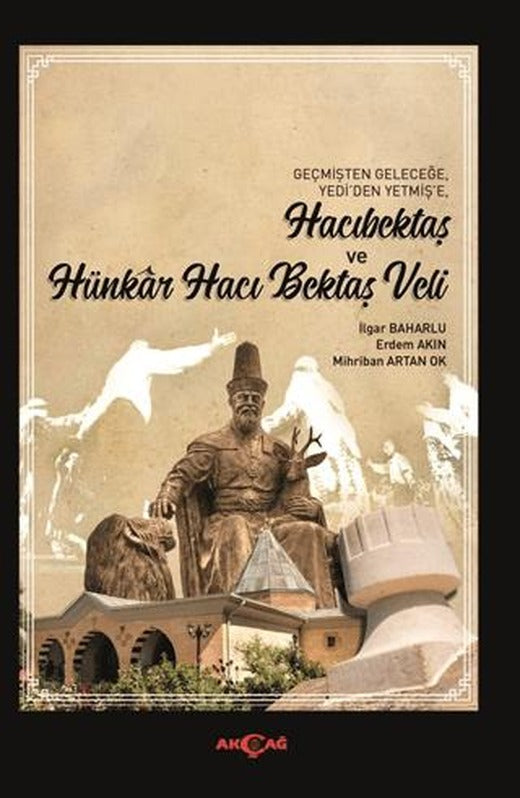 Hacıbektaş ve Hünkar Hacı Bektaş Veli | Akçağ Yayınları (Ciltsiz)