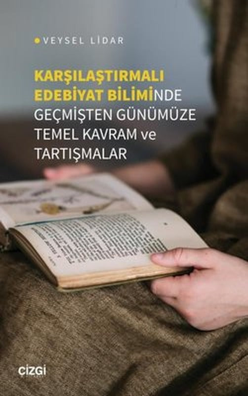 Karşılaştırmalı Edebiyat Biliminde Geçmişten Günümüze Temel Kavram ve Tartışmalar | Çizgi Kitapevi