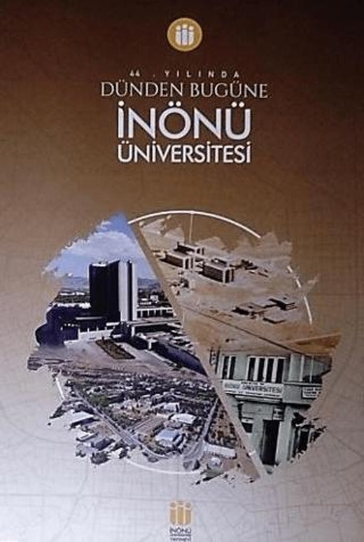 44. Yılında Dünden Bugüne İnönü Üniversitesi