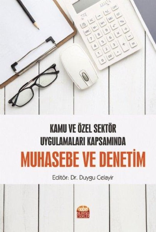 Kamu ve Özel Sektör Uygulamaları Kapsamında Muhasebe ve Denetim | Nobel Bilimsel Eserler (İnce Kapak)