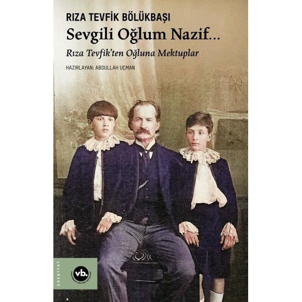 Sevgili Oğlum NazifRıza Tevfik'ten Oğluna Mektuplar | VakıfBank Kültür Yayınları (İnce Kapak)