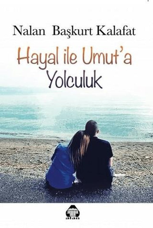 Hayal ile Umut’a Yolculuk | Alan Yayıncılık (Ciltsiz)