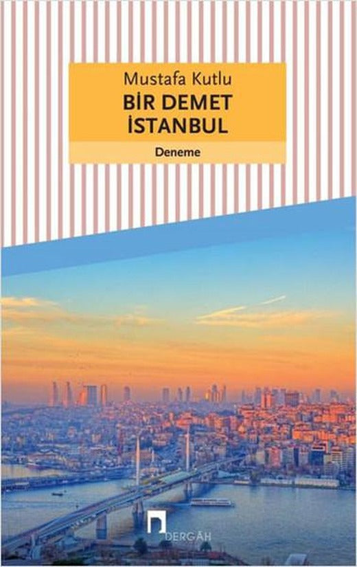 Bir Demet İstanbul | Dergah Yayınları - Türk Edebiyatı-Deneme Dizisi (İnce Kapak)