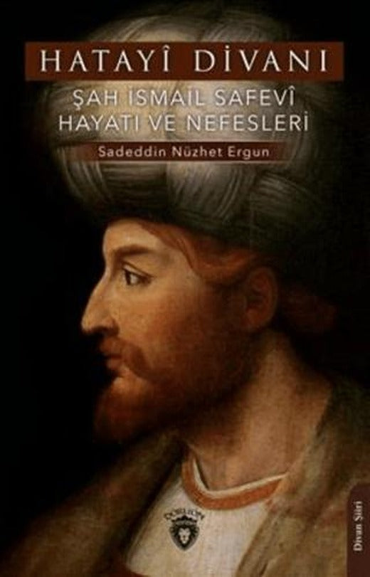 Şah İsmail Safevi Hayatı ve Nefesleri