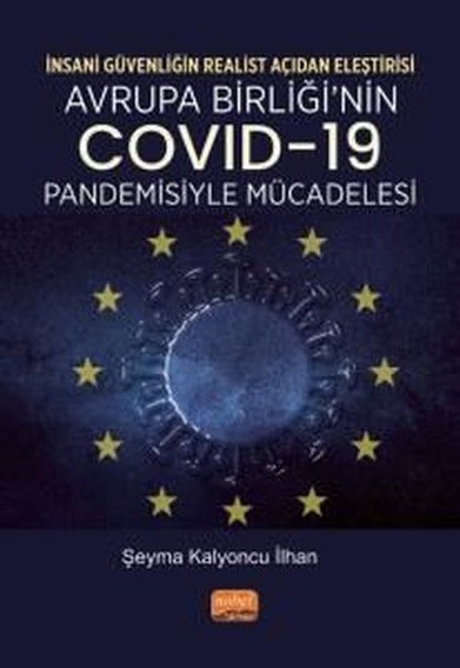 Avrupa Birliği'nin Covid-19 Pandemisiyle Mücadelesi-İnsanı Güvenliğin Realist Açından Eleştirisi | Nobel Bilimsel Eserler