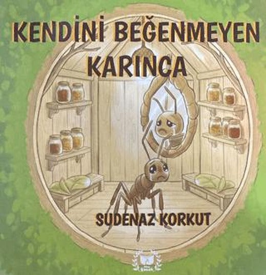 Kendini Beğenmeyen Karınca | Ateş Yayınları (Ciltsiz)