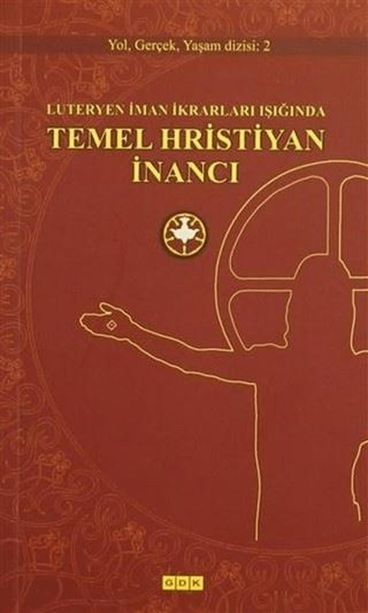 Luteryen İman İkrarları Işığında Temel Hristiyan İnancı