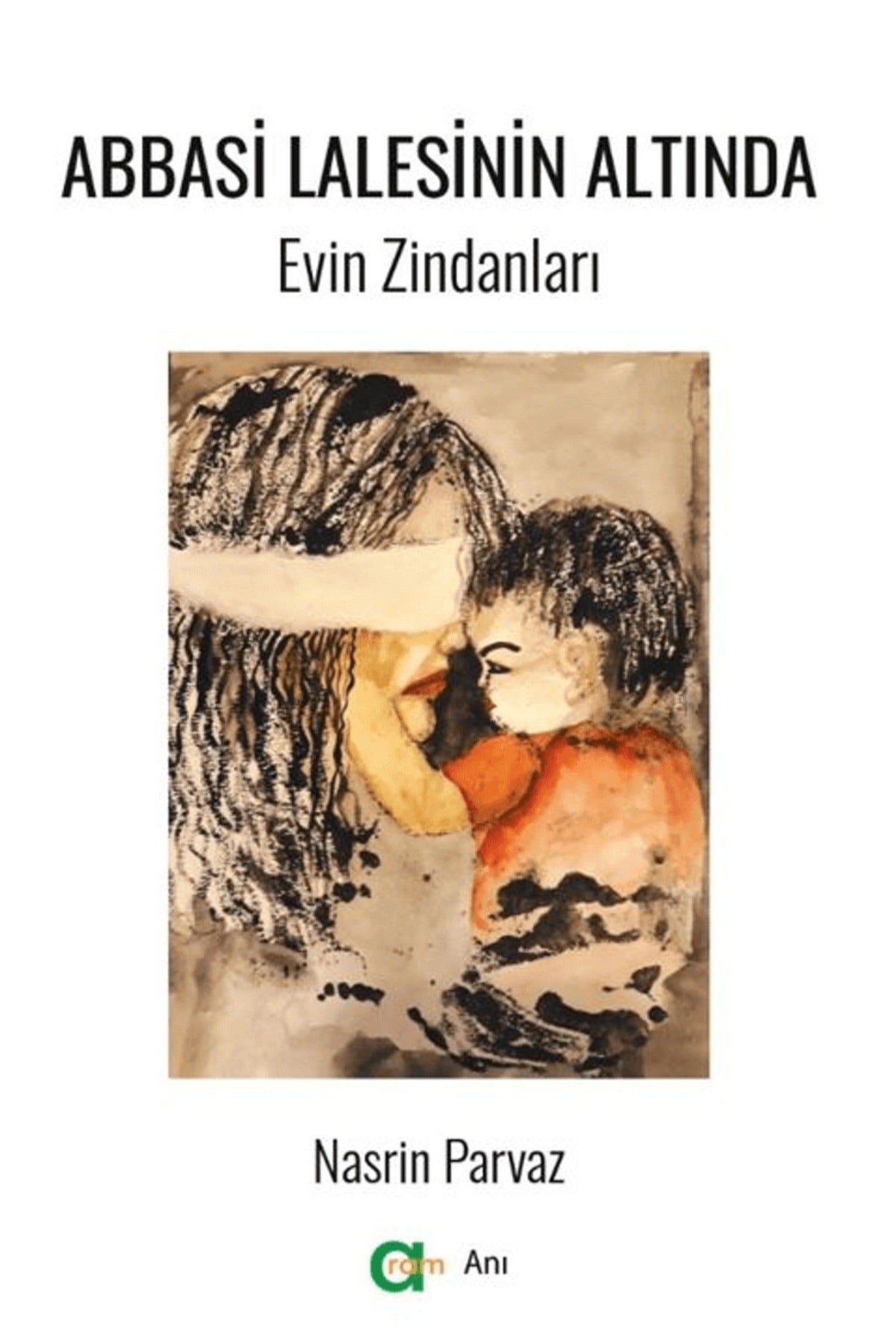 Abbasi Lalesinin Altında/ Evin Zindanları