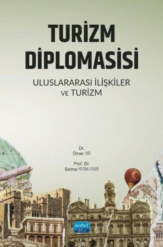 Turizm Diplomasisi - Uluslararası İlişkiler ve Turizm | Nobel Akademik Yayıncılık (İnce Kapak)