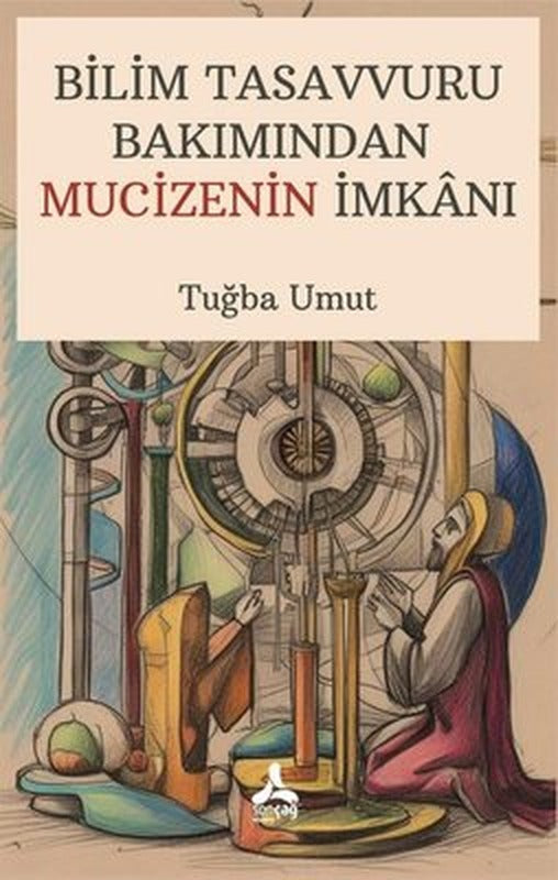 Bilim Tasavvuru Bakımından Mucizenin İmkanı | Sonçağ Yayınları (İnce Kapak)