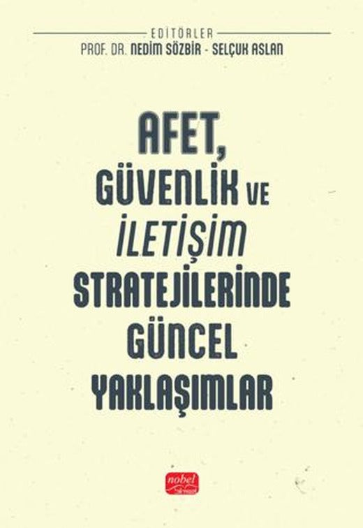 Afet, Güvenlik ve İletişim Stratejilerinde Güncel Yaklaşımlar | Nobel Bilimsel Eserler (Ciltsiz)