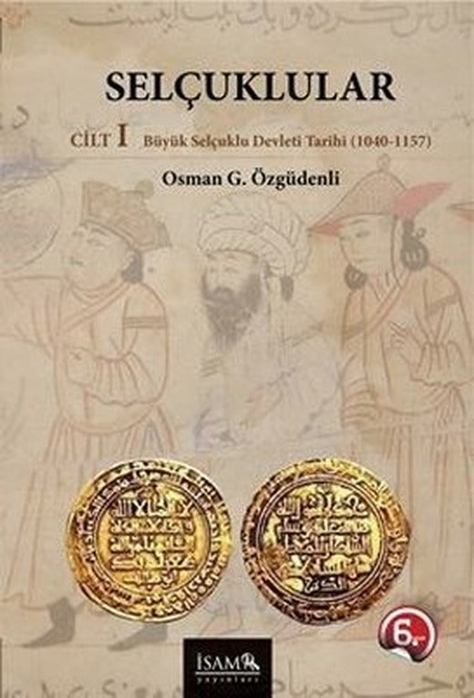 Selçuklular Cilt 1 Büyük Selçuklu Devleti 1040 - 1157 | İsam Yayınları