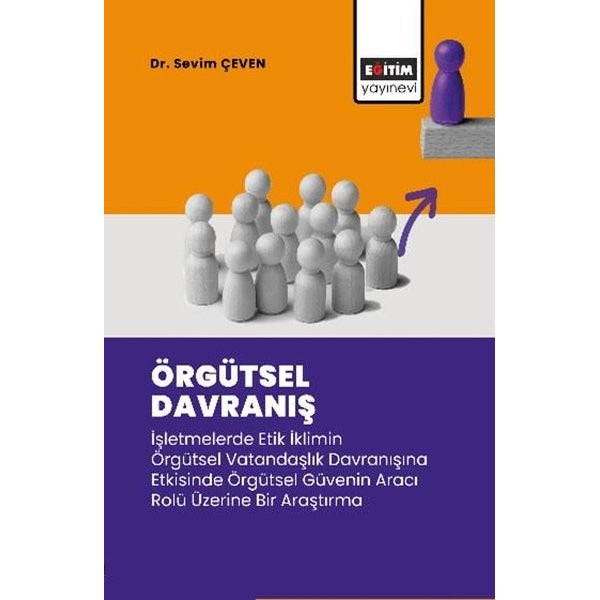 Örgütsel Davranış - İşletmelerde Etik İklimin Örgütsel Vatandaşlık Davranışına Etkisinde Örgütsel Gü | Eğitim Yayınevi (İnce Kapak)