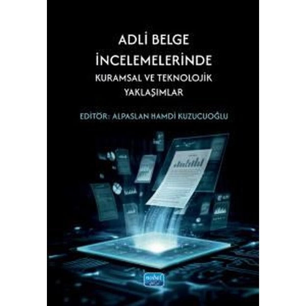 Adli Belge İncelemelerinde Kuramsal ve Teknolojik Yaklaşımlar | Nobel Akademik Yayıncılık (İnce Kapak )