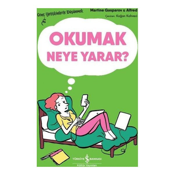 Okumak Neye Yarar? Genç Yetişkinlerle Düşünmek | İş Bankası Kültür Yayınları (İnce Kapak)