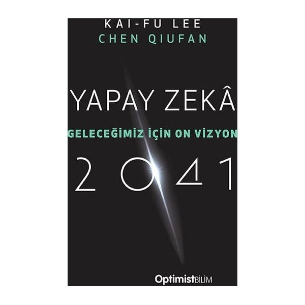 Yapay Zeka 2041 - Geleceğimiz İçin On Vizyon | Optimist (İnce Kapak)