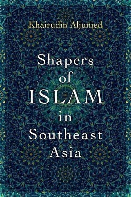 Shapers of Islam in Southeast Asia | Oxford University Press (Ciltli)