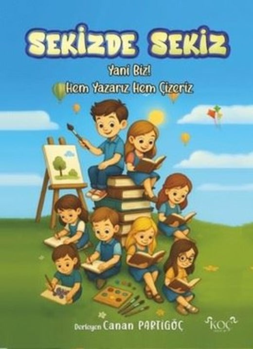 Sekizde Sekiz Yani Biz! Hem Yazarız Hem Çizeriz | Koç Yayınları (Ciltli)