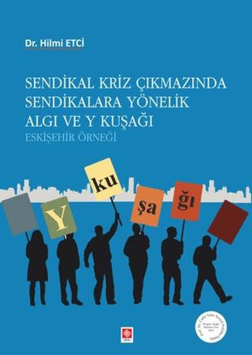 Sendikal Kriz Çıkmazında Sendikalara Yönelik Algı ve Y Kuşağı | Ekin Basım Yayın (Ciltsiz)