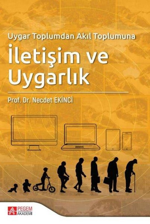 Uygar Toplumdan Akıl Toplumuna İletişim ve Uygarlık | Pegem Akademi Yayıncılık (İnce Kapak)