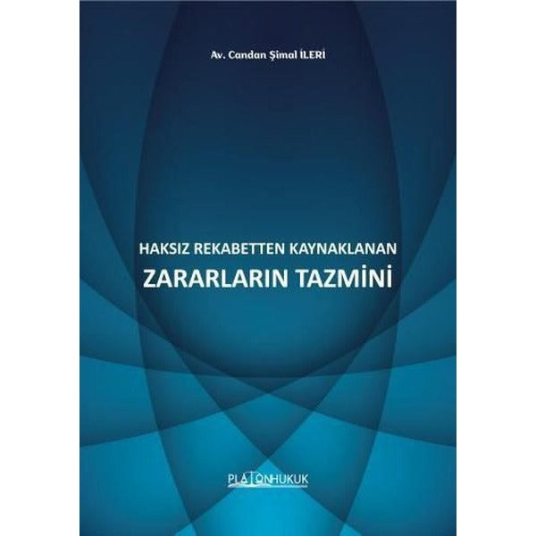 Haksız Rekabetten Kaynaklanan Zararların Tazmini | Platon Hukuk (Ciltsiz)