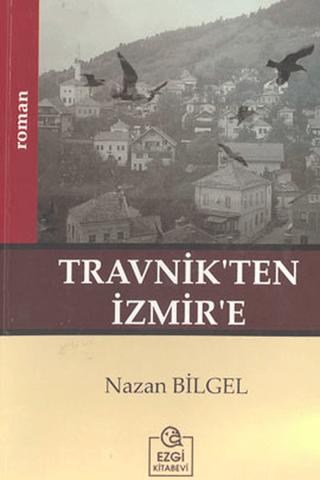 Travnik’ten İzmir’e | Ezgi Kitabevi Yayınları (Ciltsiz)  - Resim 1