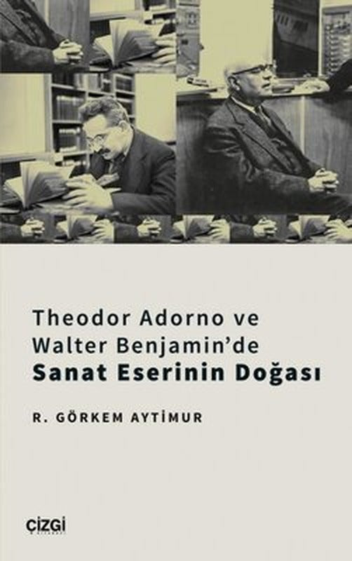 Theodor Adorno ve Walter Benjamin'de Sanat Eserinin Doğası | Çizgi Kitapevi