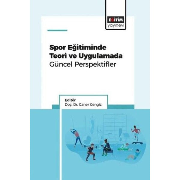 Spor Eğitiminde Teori ve Uygulamada Güncel Perspektifler | Eğitim Yayınevi (İnce Kapak)