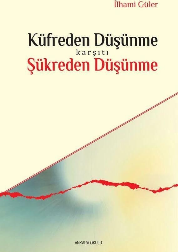 Küfreden Düşünme Karşıtı Şükreden Düşünme | Ankara Okulu Yayınları (Ciltsiz)