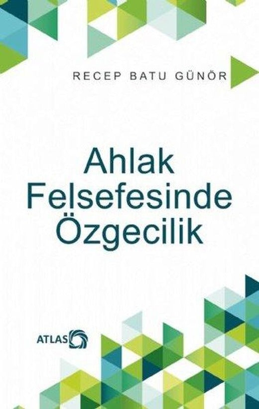 Ahlak Felsefesinde Özgecilik | Atlas Kitap (İnce Kapak)