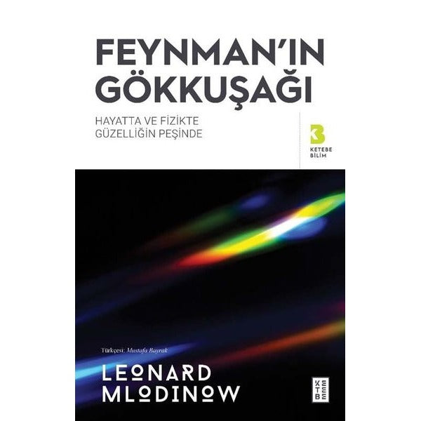 Feynman'ın Gökkuşağı - Hayatta ve Fizikte Güzelliğin Peşinde | Ketebe Yayınları