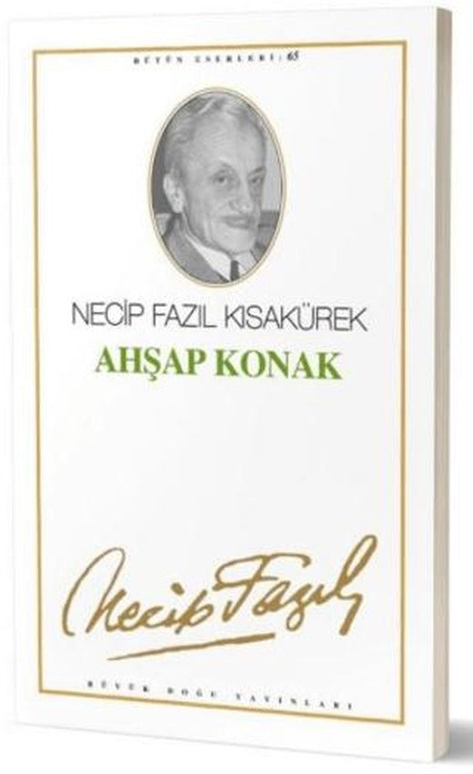 Ahşap Konak : 56 - Necip Fazıl Bütün Eserleri | Büyük Doğu Yayınları (Ciltsiz)