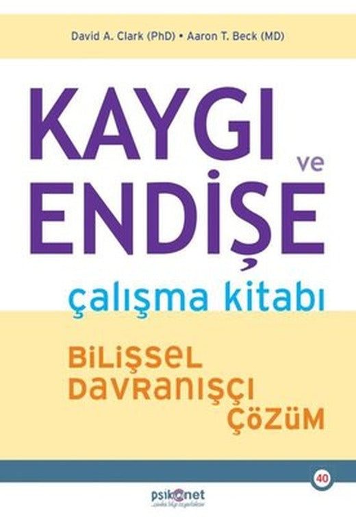 Kaygı ve Endişe Çalışma Kitabı - Bilişsel Davranışçı Çözüm | Psikonet