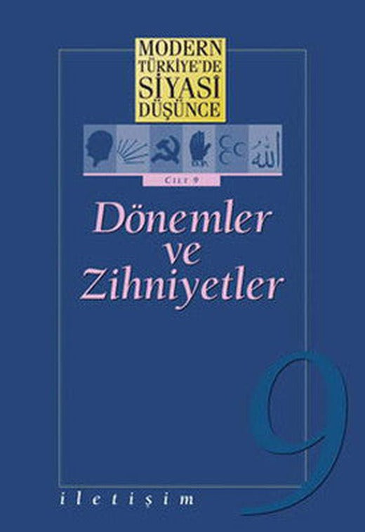 Dönemler ve Zihniyetler - Modern Türkiye'de Siyasi Düşünce 9 | İletişim Yayınları