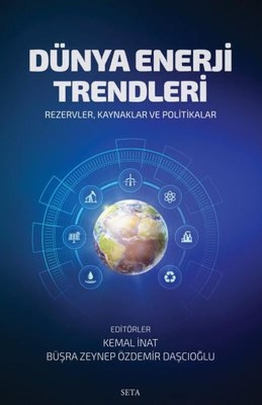 Dünya Enerji Trendleri: Rezervler - Kaynaklar ve Politikalar | Seta Yayınları
