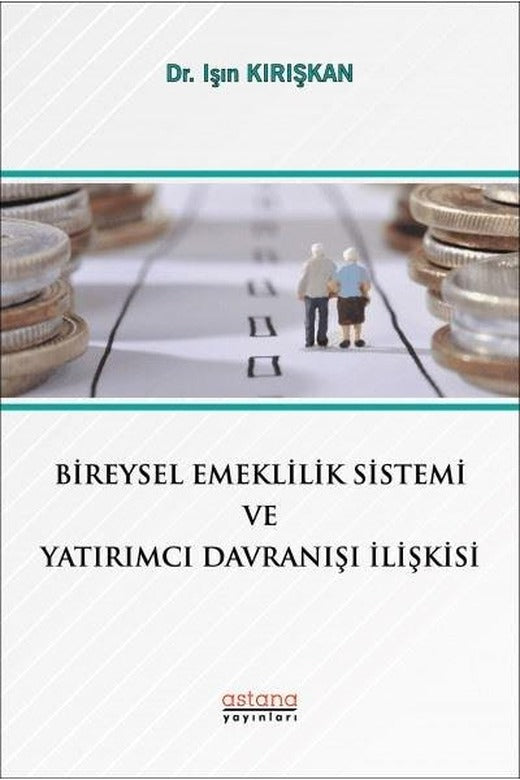 Bireysel Emeklilik Sistemi ve Yatırımcı Davranışı İlişkisi | Astana Yayınları (İnce Kapak)
