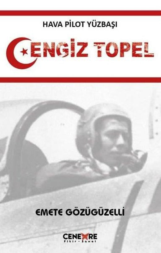 Hava Pilot Yüzbaşı Cengiz Topel | Cenevre Fikir Sanat (İnce Kapak)