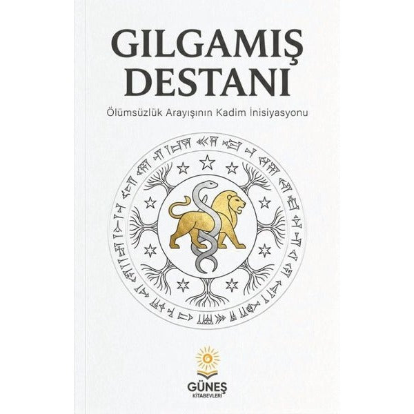 Gılgamış Destanı - Ölümsüzlük Arayışının Kadim İnisiyasyonu | Güneş Kitabevleri (İnce Kapak)
