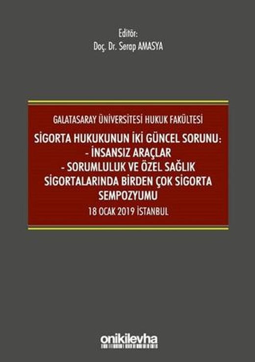 Sigorta Hukukunun İki Güncel Sorunu: İnsansız Araçlar - Sorumluluk ve Sağlık Sigortalarında Birden Çok Sigorta Sempozyumu 18 Ocak 2019 İstanbul
