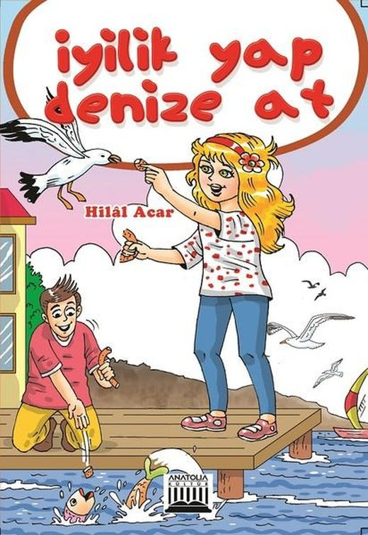 İyilik Yap Denize At | Anatolia Kültür (İnce Kapak)