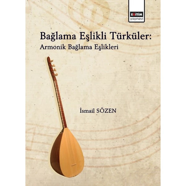Bağlama Eşlikli Türküler - Armonik Bağlama Eşlikleri | Eğitim Yayınevi - Bilimsel Eserler (Ciltsiz)