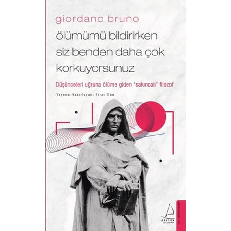 Giordano Bruno- Ölümümü Bildirirken Siz Benden Daha Çok Korkuyorsunuz | Destek Yayınları