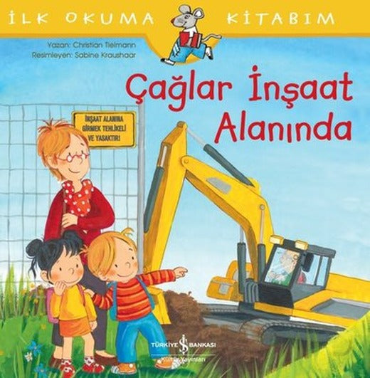 Çağlar İnşaat Alanında-İlk Okuma Kitabım | İş Bankası Kültür Yayınları