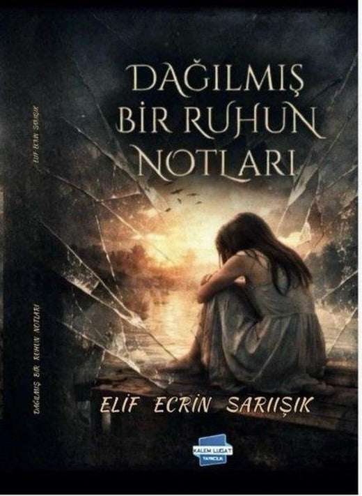 Dağılmış Bir Ruhun Notları | Kalem Lugat Yayıncılık (İnce Kapak)