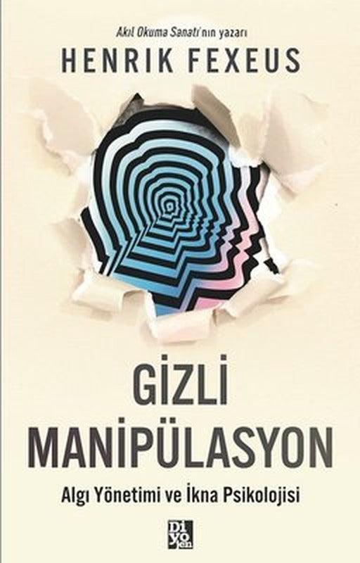 Gizli Manipülasyon - Algı Yönetimi ve İkna Psikolojisi | Diyojen Yayıncılık