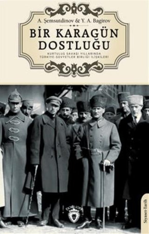 Bir Karagün Dostluğu Kurtuluş Savaşı Yıllarında Türkiye | Dorlion Yayınları (Ciltsiz)